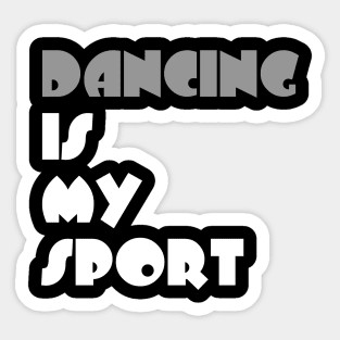 Dancing Is My Sport Typography White Design Sticker